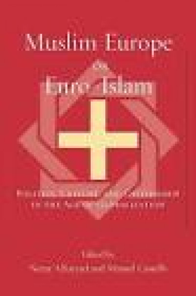Muslim Europe or Euro-Islam: Politics, Culture, and Citizenship in the Age of Globalization