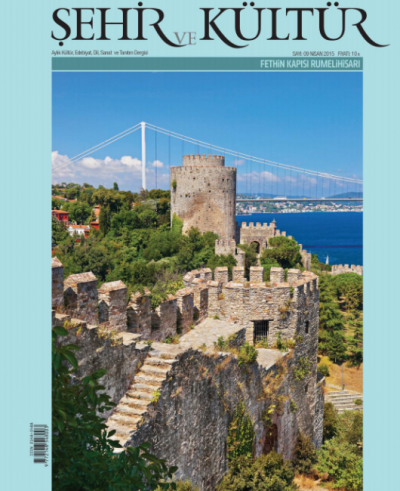 Şehir Ve Kültür Dergisi Sayı: 09 - Fethin Kapısı Rumelihisarı
