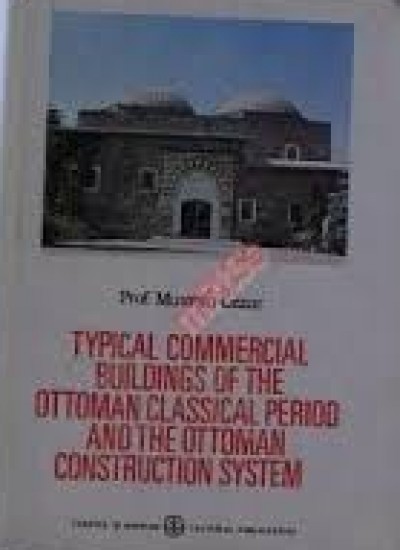 Typical Commercial Buildings of The Ottoman Classical Period and The Ottoman Construction System