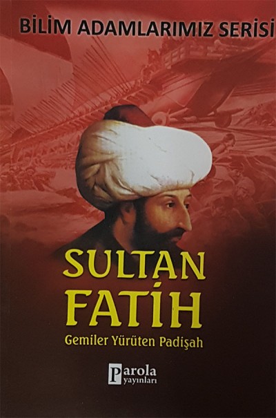 Sultan Fatih Gemiler Yürüten Padişah