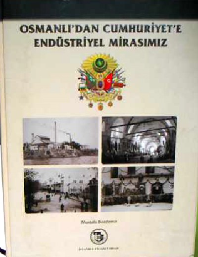 Osmanlı'dan Cumhuriyet'e Endüstriyel Miraslarımız