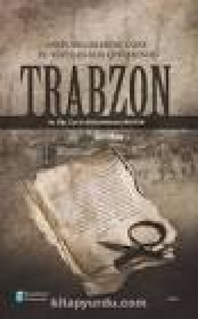 Arşiv Belgelerine Göre 19.Yüzyılın Son Çevrediğinde Trabzon