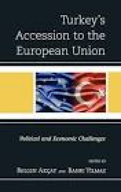 Turkey's Accessions to the European Union Political and Economic Challenges