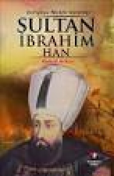 Sultan İbrahim Han-Tarihi Roman Serisi
