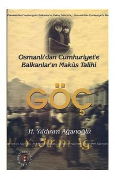 Göç / Osmanlı'dan Cumhuriyet'e Balkanlar'ın Makus Talihi