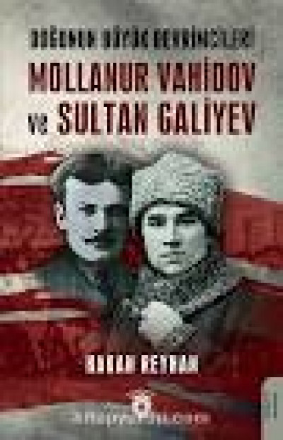 Doğunun Büyük Devrimcileri, Mollanur Vahidov ve Sultan Galiyev