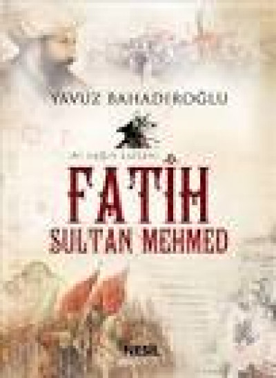 Fatih Sultan Mehmet - İki Çağın Sultanı