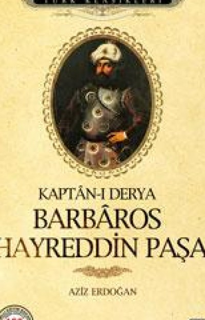 Kaptan-I Derya Barbaros Hayreddin Paşa