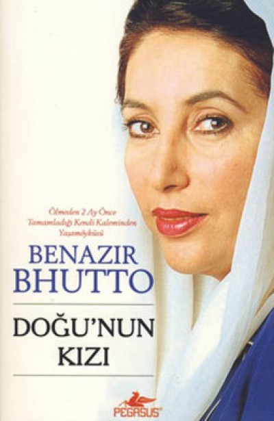 Benazir Bhutto - Doğu'nun Kızı