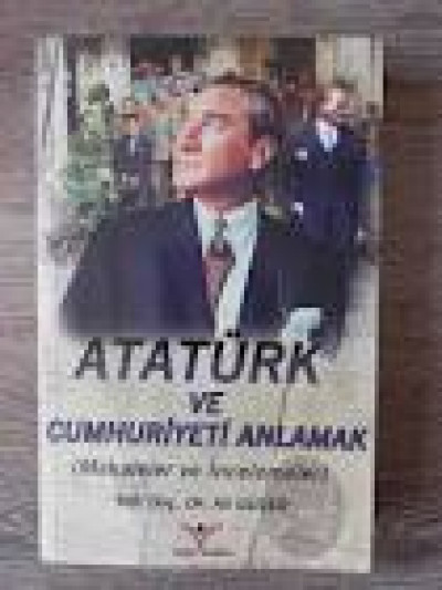 Atatürk ve Cumhuriyeti Anlamak