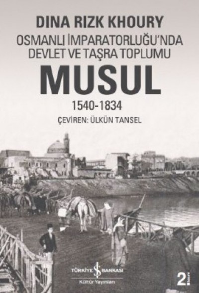 Musul, 1540-1834 Osmanlı İmparatorluğu´nda Devlet ve Taşra Toplumu