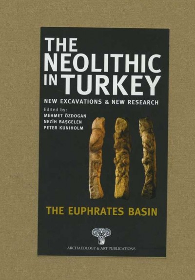 The Neolithic In Turkey (The Euphrates Basın)