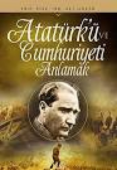Atatürk'ü Ve Cumhuriyeti Anlamak