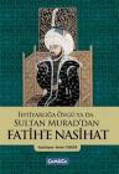Sultan Murad'dan Fatih'e Nasihat