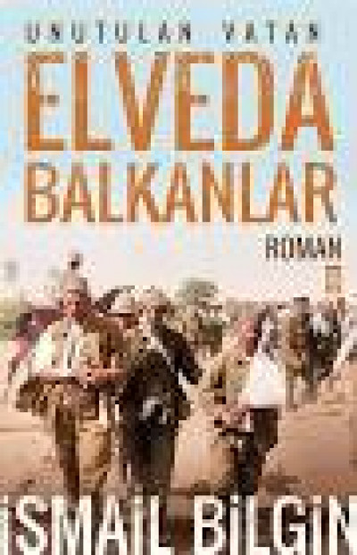 Elveda Balkanlar - Unutulan Vatan