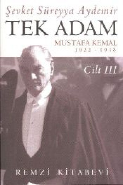 Tek Adam  Mustafa Kemal 1822-1938  Cilt Iıı