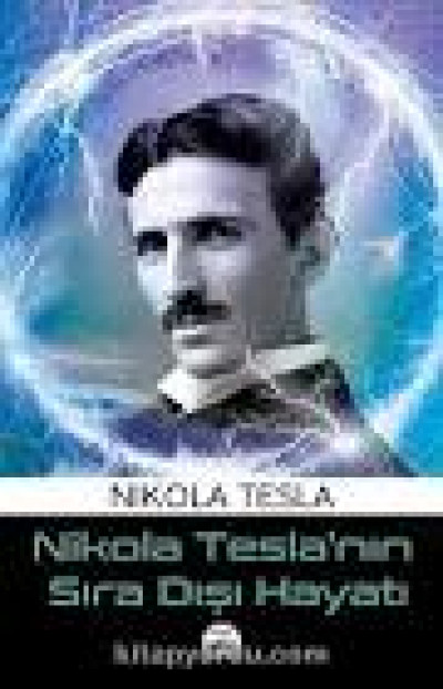 Nikola Tesla'nin Sıra Dışı Hayati
