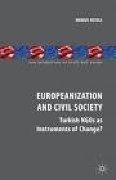 EUROPEANIZATION AND CIVIL SOCIETY Turkish NGOs as Instruments of Change