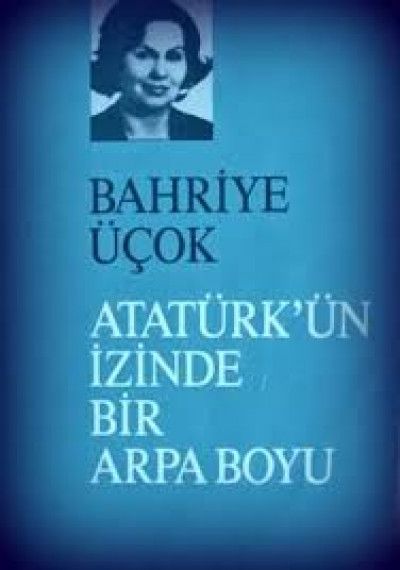 Atatürk’ün İzinde Bir Arpa Boyu