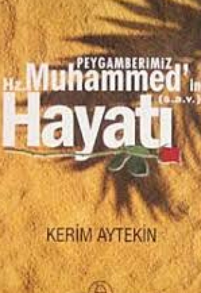 Peygamberimiz Hz. Muhammed'in (S.a.v.) Hayatı