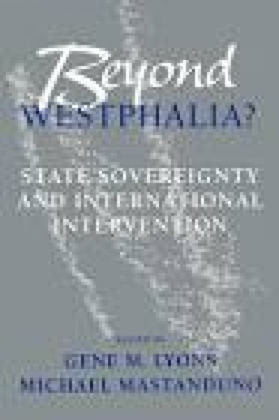 Beyond Westphalia?: National Sovereignty and International Intervention