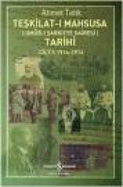 Teşkilat - I Mahsusa ( Umur - I Şarkiyye Dairesi ) Tarihi Cilt:1: 1914-1916