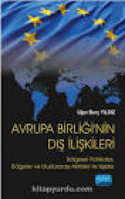 Avrupa Birliği'nin Dış İlişkileri Bölgesel Politikalar, Bölgeler ve Uluslararası Aktörler ile İlişkiler