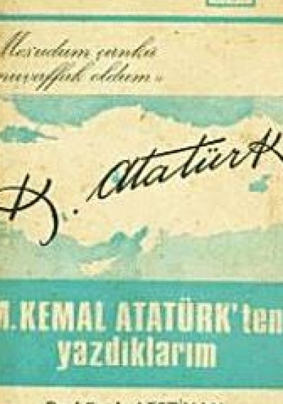 M. Kemal Atatürk'ten Yazdıklarım