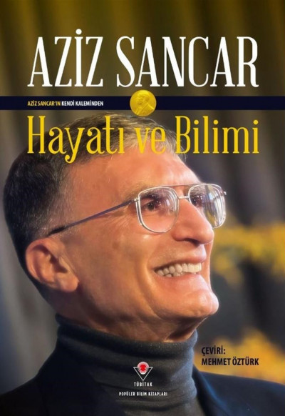 Aziz Sancar ~ Aziz Sancar'ın Kendi Kaleminden Hayatı ve Bilimi