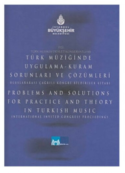 Türk Müziğinde Uygulama-Kuram Sorunları ve Çözümleri - Uluslararası Çağrılı Kongre Bildiriler Kitabı