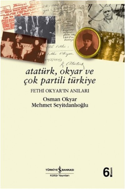 Atatürk, Okyar ve Çok Partili Türkiye Fethi Okyar´ın Anıları
