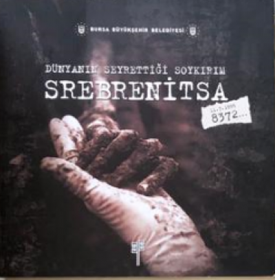 Dünya'nın Seyrettiği Soykırım Srebrenitsa
