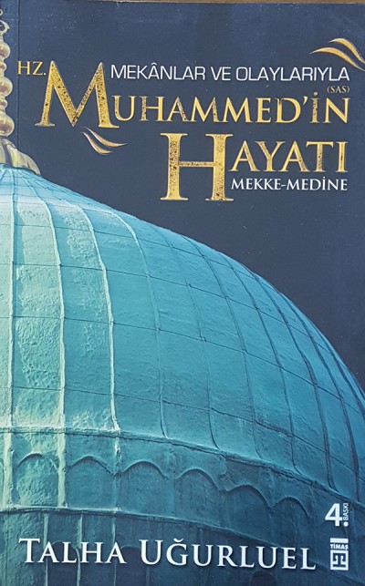 Mekanlar Ve Olaylarıyla Hz. Muhammed'in Hayatı Mekke-Medine
