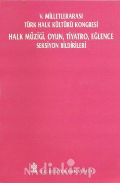 V. Milletlerarası Türk Halk Kültürü Kongresi Halk Müziği, Oyun, Tiyatro, Eğlence Seksiyon Bildirileri