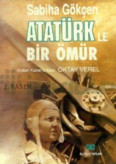 Sabiha Gökçen Atatürk'le Bir Ömür