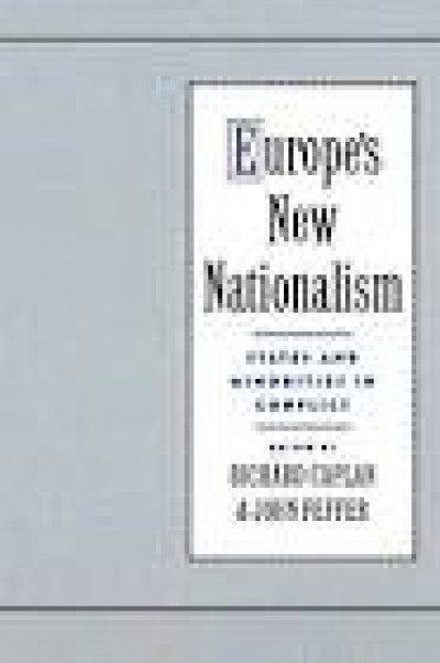 Europe's New Nationalism States and Minorities in Conflict