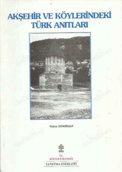 Akşehir ve Köylerindeki Türk Anıtları