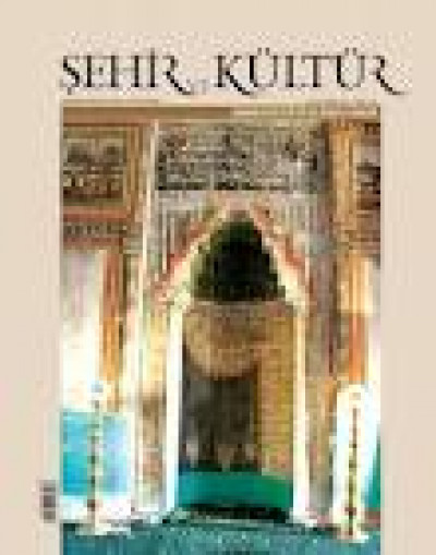 Şehir Ve Kültür Dergisi Sayı: 34 - Anadolu'da Estetik Ve Renkli Camiler