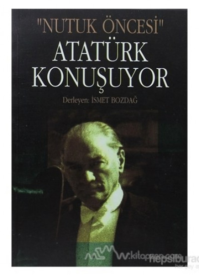 Nutuk Öncesi Atatürk Konuşuyor