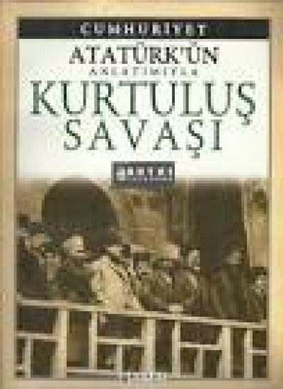 Atatürk'ün Anlatımıyla Kurtuluş Savaşı - Cumhuriyet
