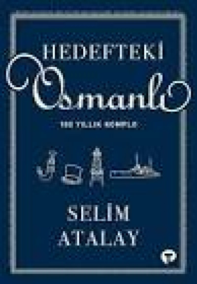 Hedefteki Osmanlı 100 Yıllık Komple