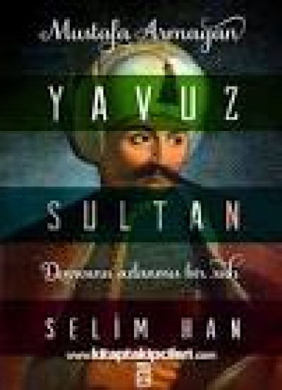 Yavuz Sultan Selim Han Davasına Adanmış Bir Ruh