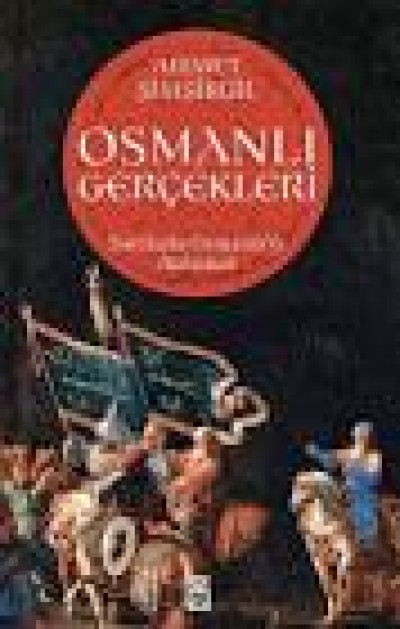Osmanlı Gerçekleri 1 - Sorularla Osmanlı'yı Anlamak
