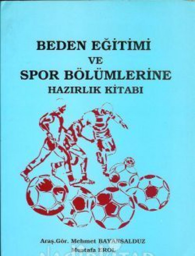 Beden Eğitimi ve Spor Bölümlerine Hazırlık Kitabı