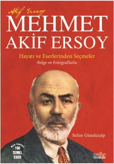Mehmet Akif Ersoy (Hayatı Ve Eserlerinden Seçmeler - Belge Ve Fotoğraflarla-)