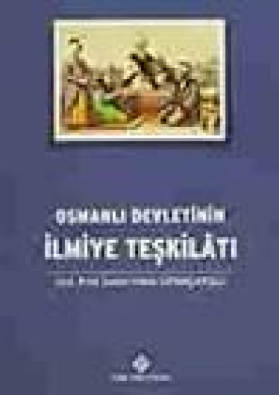 Osmanlı Devletinin İlmiye Teşkilatı