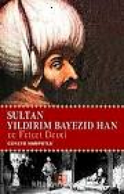 Sultan Yıldırım Beyazid Han Ve Fetret Devri