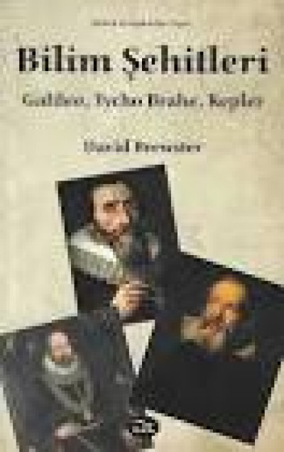 Bilim Şehitleri Galileo, Tyco Brahe, Kepler