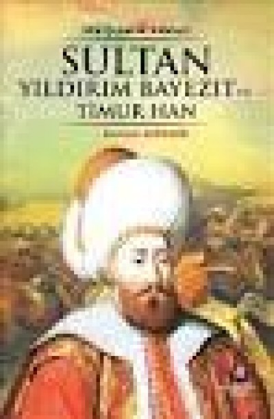 Sultan Yıldırım Bayezit Ve Timur Han-Tarihi Roman Serisi