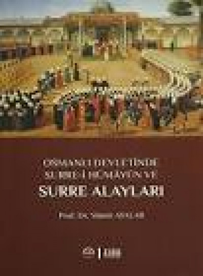 Osmanlı Devletinde Surre-i Hümayun ve Surre Alayları